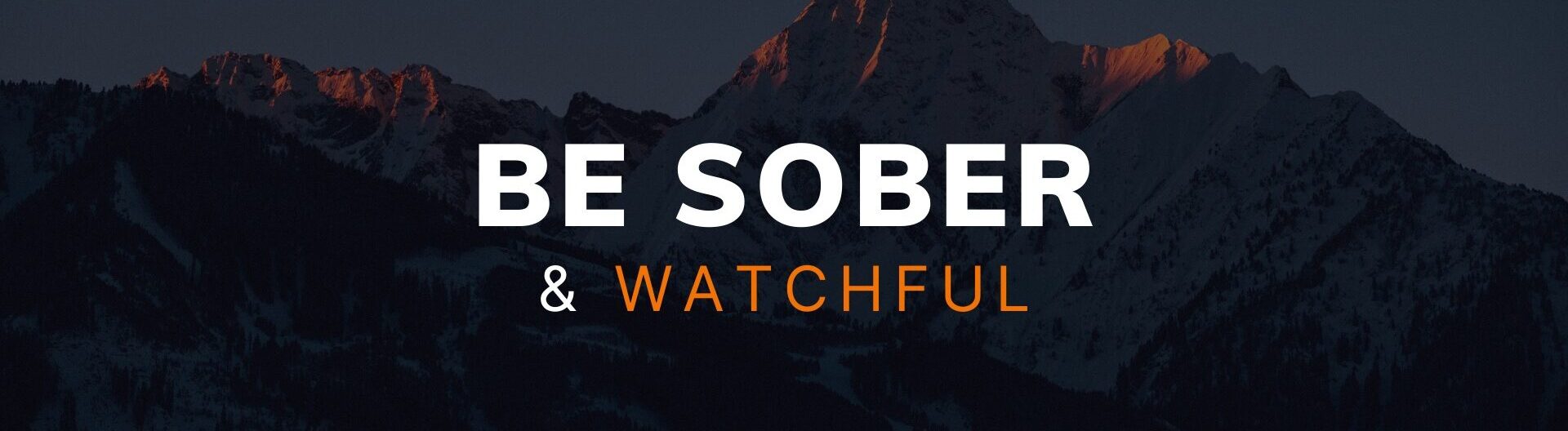 Be Sober & Watchful - 1